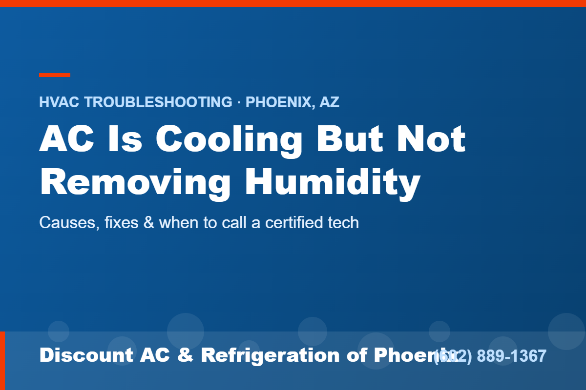 Air conditioner cooling but not removing humidity in a Phoenix home — Discount AC & Refrigeration